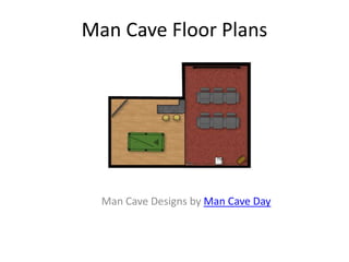 Man Cave Floor Plans




  Man Cave Designs by Man Cave Day
 
