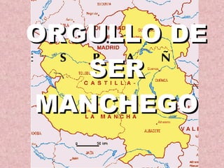 ORGULLO DE SER MANCHEGO 