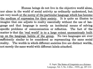 E. Sapir, The Status of Linguistics as a Science,  
Language, Vol. 5, No. 4 (Dec., 1929), pp. 207-214
 