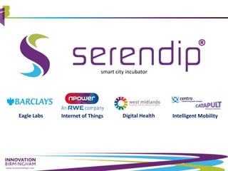 www.innovationbham.com
smart city incubator
®
Eagle Labs Internet of Things Intelligent MobilityDigital Health
 