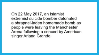 Manchester Arena Bombing.pptx