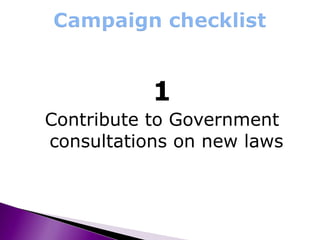 1 Contribute to Government consultations on new laws 