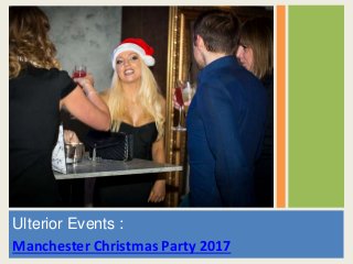 Ulterior Events :
Manchester Christmas Party 2017
 