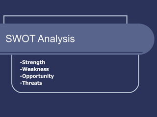 SWOT Analysis - Strength  -Weakness - Opportunity - Threats  