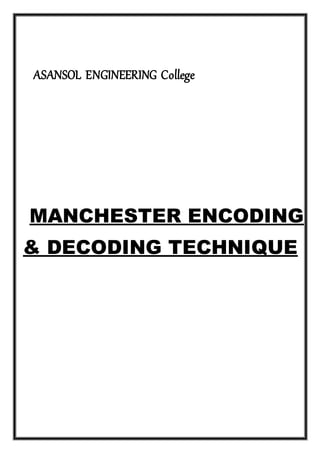 ASANSOL ENGINEERING College
MANCHESTER ENCODING
& DECODING TECHNIQUE
 