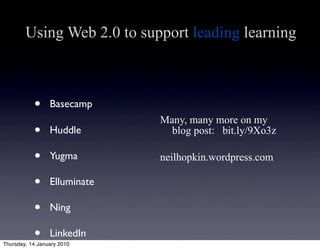 Using Web 2.0 to support leading learning



           •     Basecamp
                              Many, many more on my...