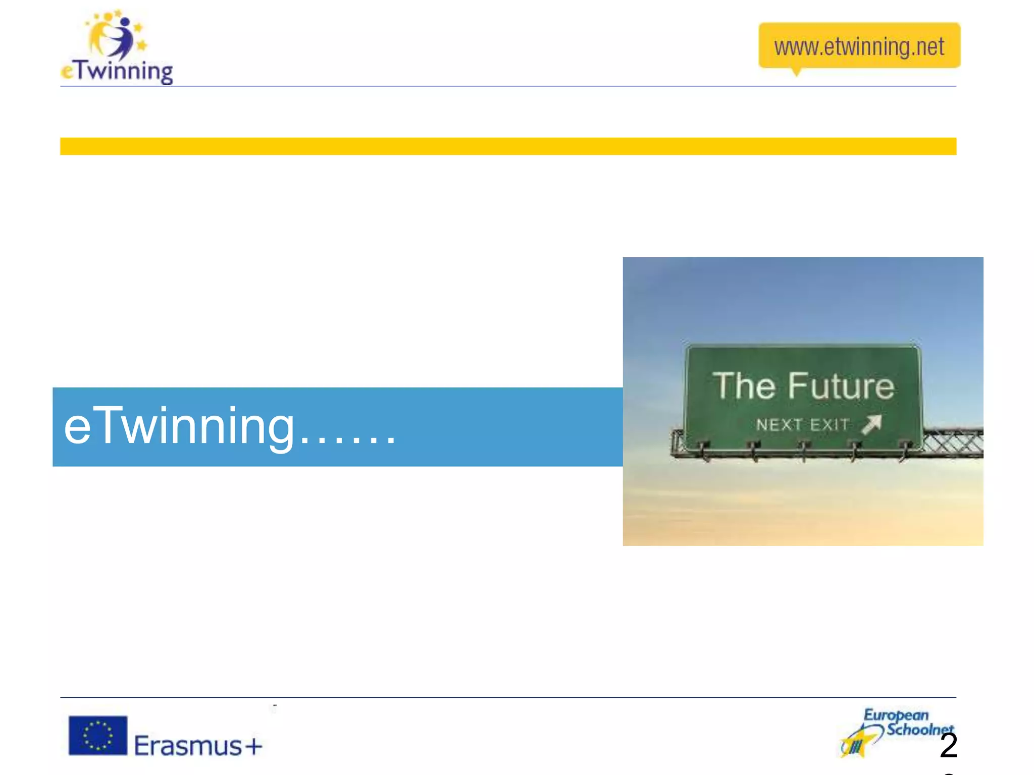eTwinning……
2
 
