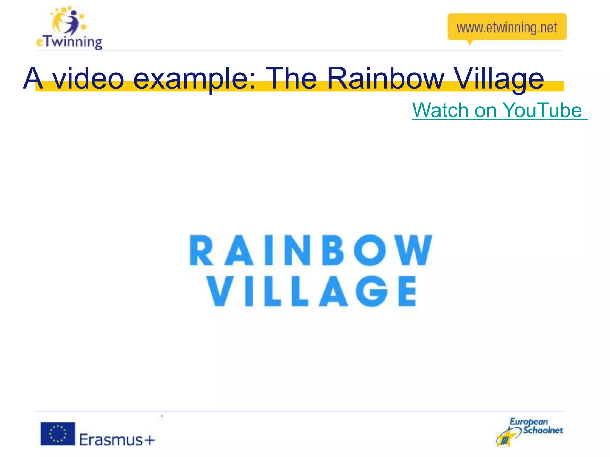 A video example: The Rainbow Village
Watch on YouTube
 