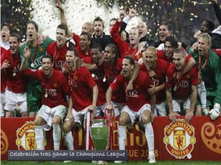 
Celebración tras ganar la Champions League
 