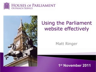 Using the Parliament website effectively 1 st  November 2011 