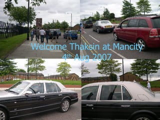 Welcome Thaksin at Mancity 4 th  Aug 2007 