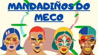 MANDADIÑOS DO
MECO
 