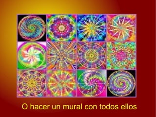 O hacer un mural con todos ellos
 