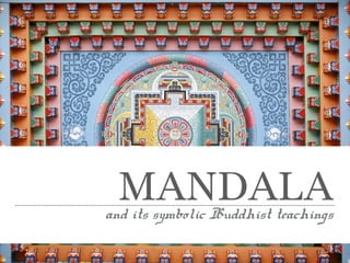 MANDALAand its symbolic Buddhist teachings
 