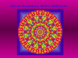 PINTAR UN MANDALA APORTA SERENIDAD. 