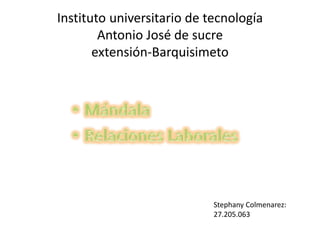 Instituto universitario de tecnología
Antonio José de sucre
extensión-Barquisimeto
Stephany Colmenarez:
27.205.063
 