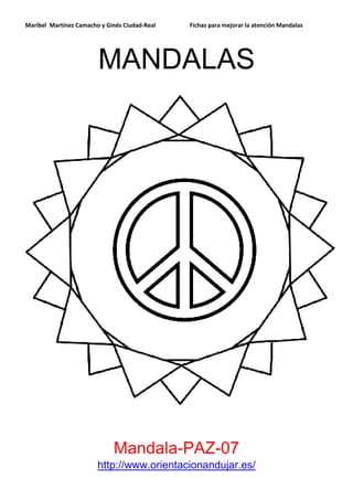 Maribel Martínez Camacho y Ginés Ciudad-Real

Fichas para mejorar la atención Mandalas

MANDALAS

Mandala-PAZ-07
http://www.orientacionandujar.es/

 