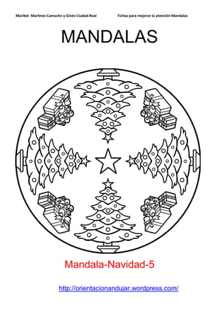 Maribel Martínez Camacho y Ginés Ciudad-Real Fichas para mejorar la atención Mandalas 
http://orientacionandujar.wordpress.com/ 
MANDALAS 
Mandala-Navidad-5  