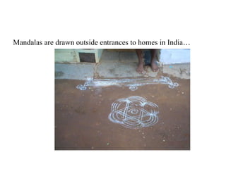 Mandalas are drawn outside entrances to homes in India… 