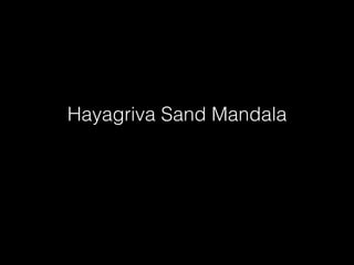 Hayagriva Sand Mandala
 