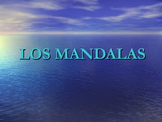 LOS MANDALAS 