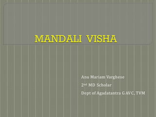 Anu Mariam Varghese
2nd MD Scholar
Dept of Agadatantra G AVC, TVM
 