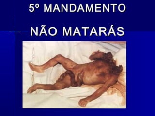 5º MANDAMENTO5º MANDAMENTO
NÃO MATARÁSNÃO MATARÁS
 