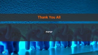 Thank You All
PHPSP
 
