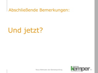 Neue Methoden der Betriebsprüfung Und jetzt? Abschließende Bemerkungen: 