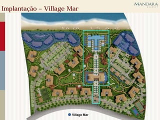 Implantação – Village Mar




                      Village Mar
 