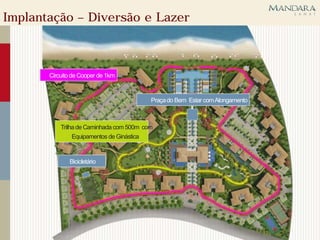 Implantação – Diversão e Lazer



       Circuito de Cooper de 1km


                                          Praça do Bem Estar com Alongamento



           Trilha de Caminhada com 500m com
                Equipamentos de Ginástica



              Bicicletário
 