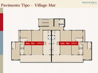 Pavimento Tipo - Village Mar




            Apto. Mar - 141m²   Apto. Mar- 141m²
 