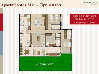 Apartamentos Mar - Tipo Maison

                                 Apto de 141m² com
                                  Jardim de 57m²
                                 Área total: 198m²




                 Jardim 57m²
 