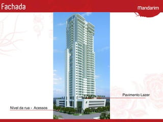 Fachada
Nível da rua - Acessos
Pavimento Lazer
 