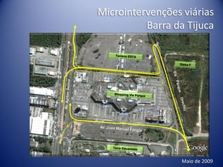 Microintervenções viárias
          Barra da Tijuca




                  Maio de 2009
 
