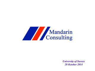 © Copyright Mandarin Consulting Ltd University of Sussex 
28 October 2014 
 