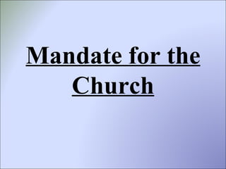 Mandate for the
   Church
 