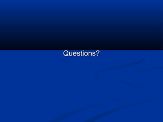 Questions?
 