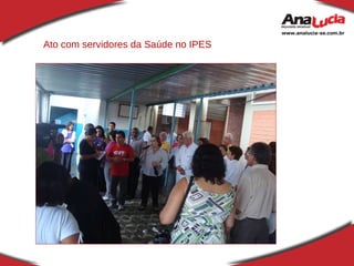 Ato com servidores da Saúde no IPES 