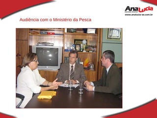 Audiência com o Ministério da Pesca 