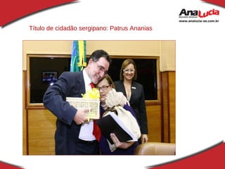 Título de cidadão sergipano: Patrus Ananias 