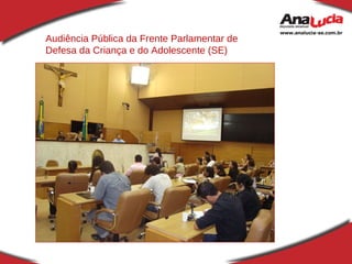Audiência Pública da Frente Parlamentar de Defesa da Criança e do Adolescente (SE) 