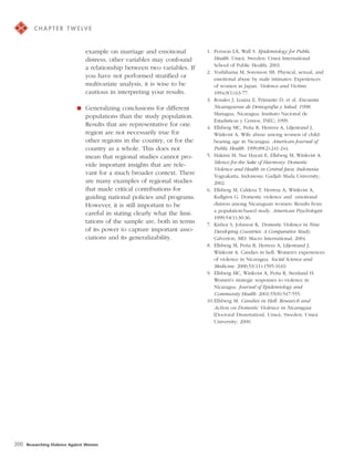 Y        C H A P T E R T W E LV E


                                  example on marriage and emotional           1. Persson LÅ, Wall S. Epidemiology for Public
                                  distress, other variables may confound         Health. Umeå, Sweden: Umeå International
                                                                                 School of Public Health; 2003.
                                  a relationship between two variables. If
                                                                              2. Yoshihama M, Sorenson SB. Physical, sexual, and
                                  you have not performed stratified or           emotional abuse by male intimates: Experiences
                                  multivariate analysis, it is wise to be        of women in Japan. Violence and Victims.
                                  cautious in interpreting your results.         1994;9(1):63-77.
                                                                              3. Rosales J, Loaiza E, Primante D, et al. Encuesta
                              I   Generalizing conclusions for different         Nicaraguense de Demografia y Salud, 1998.
                                                                                 Managua, Nicaragua: Instituto Nacional de
                                  populations than the study population.
                                                                                 Estadisticas y Censos, INEC; 1999.
                                  Results that are representative for one     4. Ellsberg MC, Peña R, Herrera A, Liljestrand J,
                                  region are not necessarily true for            Winkvist A. Wife abuse among women of child-
                                  other regions in the country, or for the       bearing age in Nicaragua. American Journal of
                                  country as a whole. This does not              Public Health. 1999;89(2):241-244.
                                  mean that regional studies cannot pro-      5. Hakimi M, Nur Hayati E, Ellsberg M, Winkvist A.
                                                                                 Silence for the Sake of Harmony: Domestic
                                  vide important insights that are rele-
                                                                                 Violence and Health in Central Java, Indonesia.
                                  vant for a much broader context. There         Yogyakarta, Indonesia: Gadjah Mada University;
                                  are many examples of regional studies          2002.
                                  that made critical contributions for        6. Ellsberg M, Caldera T, Herrera A, Winkvist A,
                                  guiding national policies and programs.        Kullgren G. Domestic violence and emotional
                                  However, it is still important to be           distress among Nicaraguan women: Results from
                                                                                 a population-based study. American Psychologist.
                                  careful in stating clearly what the limi-
                                                                                 1999;54(1):30-36.
                                  tations of the sample are, both in terms    7. Kishor S, Johnson K. Domestic Violence in Nine
                                  of its power to capture important asso-        Developing Countries: A Comparative Study.
                                  ciations and its generalizability.             Calverton, MD: Macro International; 2004.
                                                                              8. Ellsberg M, Peña R, Herrera A, Liljestrand J,
                                                                                 Winkvist A. Candies in hell: Women's experiences
                                                                                 of violence in Nicaragua. Social Science and
                                                                                 Medicine. 2000;51(11):1595-1610.
                                                                              9. Ellsberg MC, Winkvist A, Peña R, Stenlund H.
                                                                                 Women's strategic responses to violence in
                                                                                 Nicaragua. Journal of Epidemiology and
                                                                                 Community Health. 2001;55(8):547-555.
                                                                              10.Ellsberg M. Candies in Hell: Research and
                                                                                 Action on Domestic Violence in Nicaragua
                                                                                 [Doctoral Dissertation]. Umeå, Sweden: Umeå
                                                                                 University; 2000.




200   Researching Violence Against Women
 