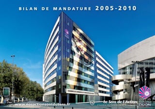 BILAN      DE    MANDATURE   2005-2010




www.nosactionsontdusens.fr
 