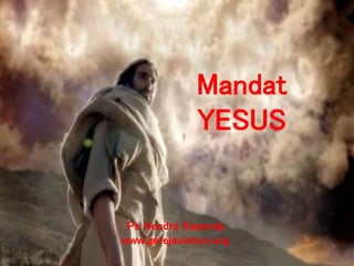 Mandat
YESUS
Ps Hendra Kasenda
www.gerejavictory.org
 