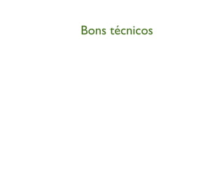 Bons técnicos
 