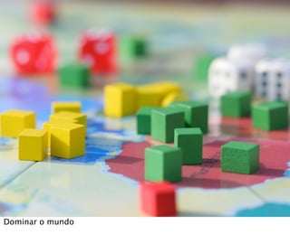 Dominar o mundo
 