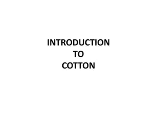INTRODUCTIONTO COTTON