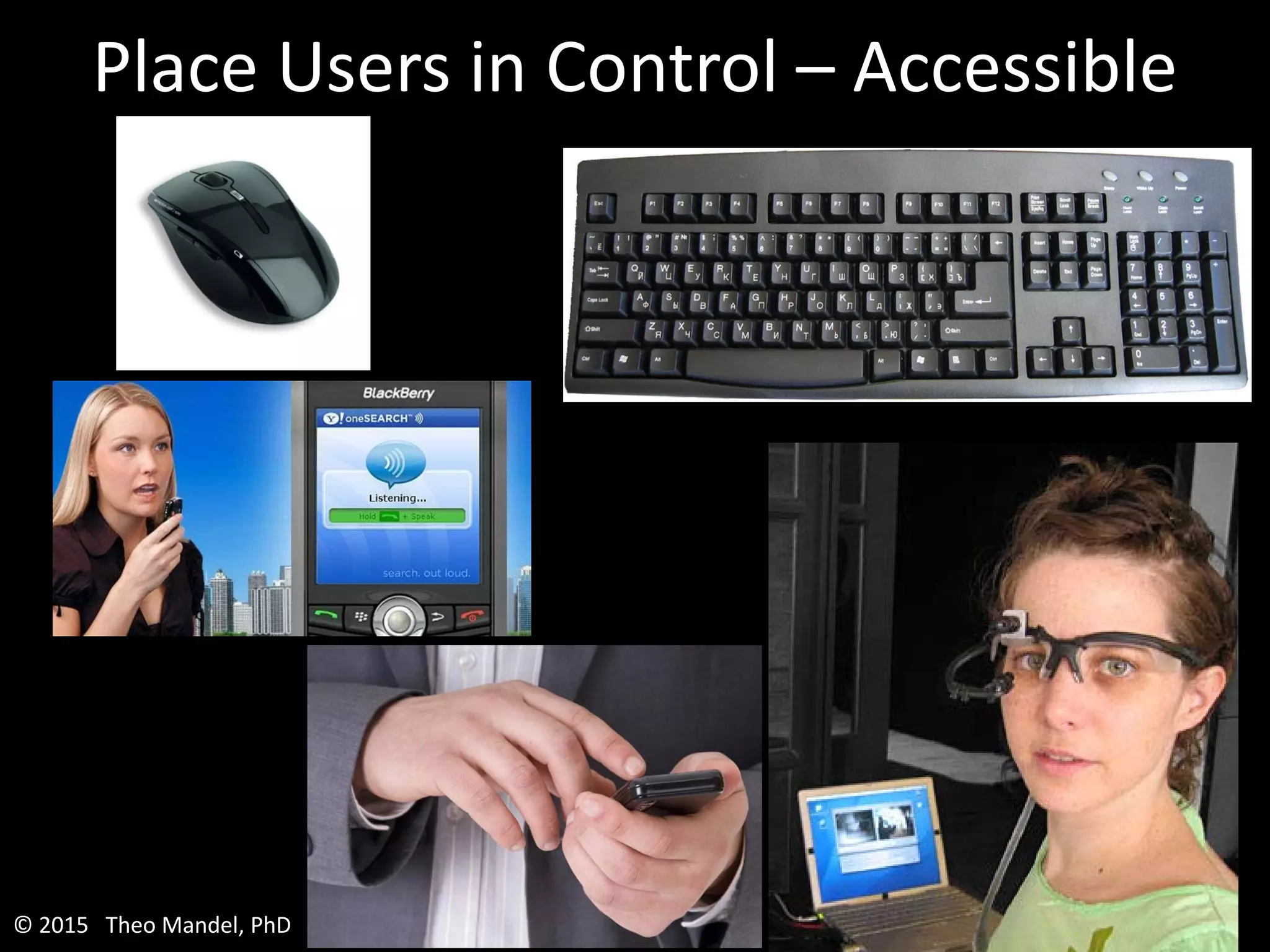 Place Users in Control – Accessible
© 2015 Theo Mandel, PhD
 