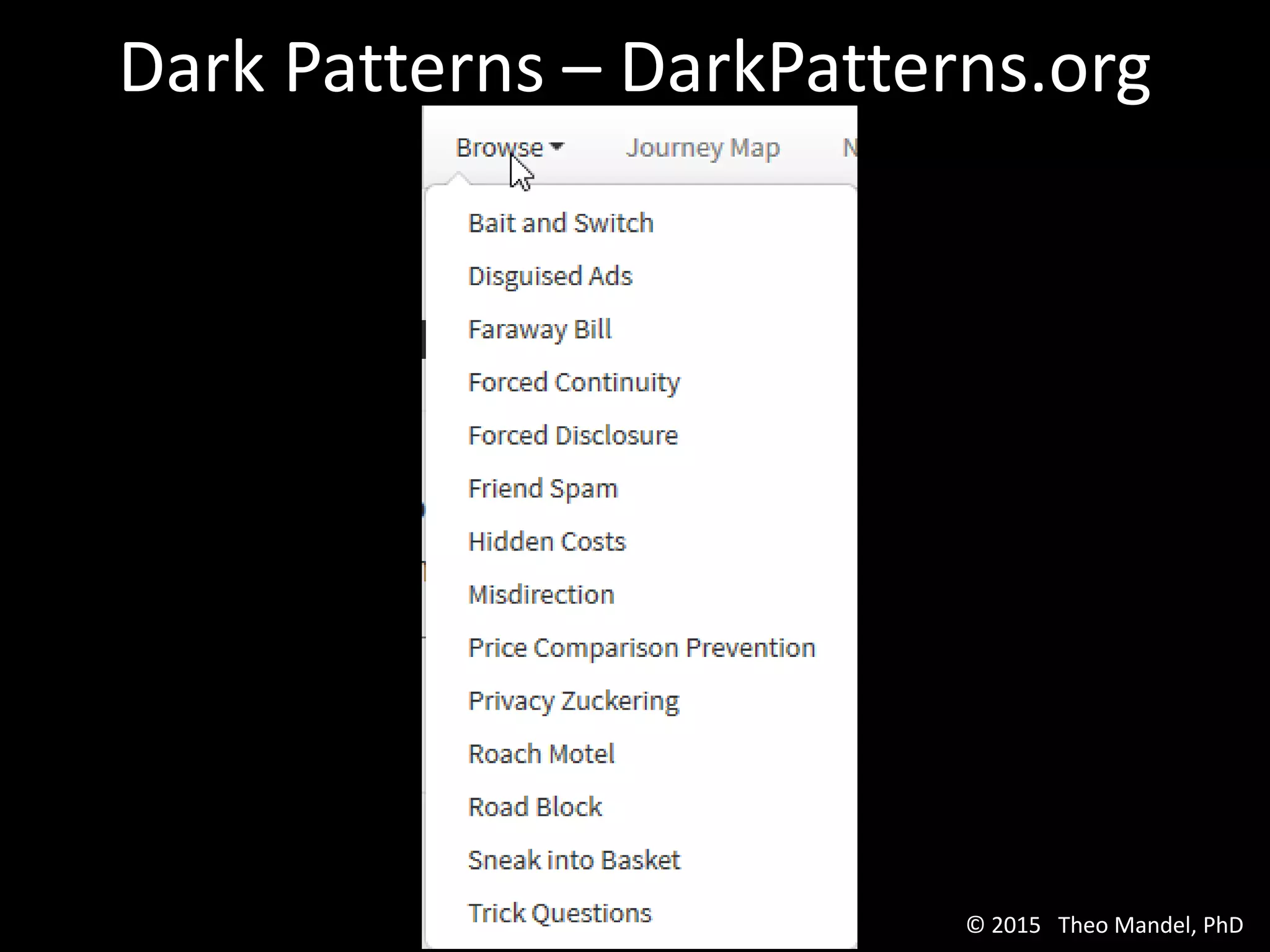 Dark Patterns – DarkPatterns.org
© 2015 Theo Mandel, PhD
 